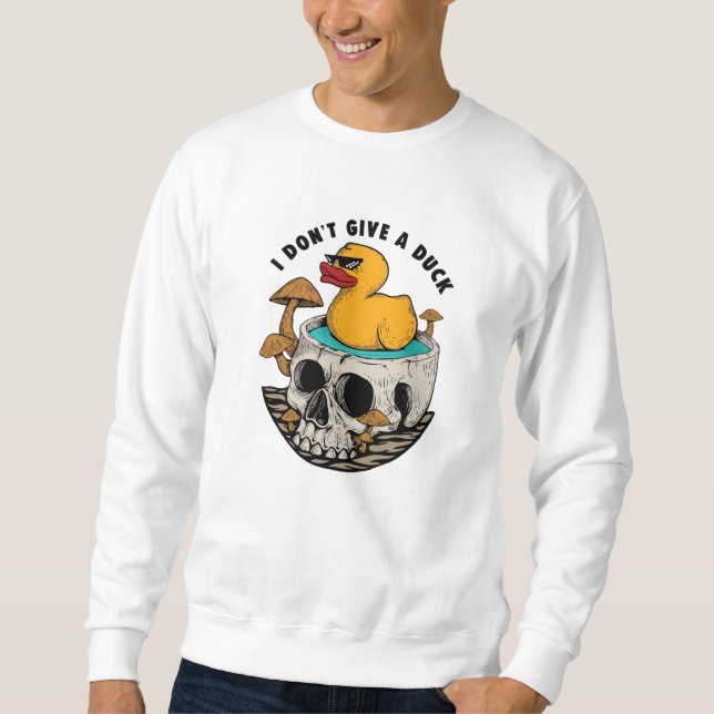 I Don't Give a Duck Sweatshirt (Front)