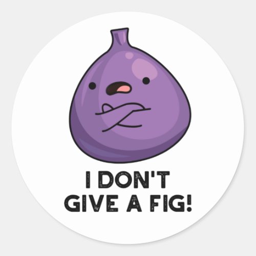 I Dont Give A Fig Funny Sassy Fruit Pun Classic Round Sticker