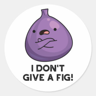 I Don't Give A Fig Sassy Fruit Pun Classic Round Sticker