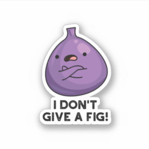 I Don't Give A Fig Sassy Fruit Pun Sticker
