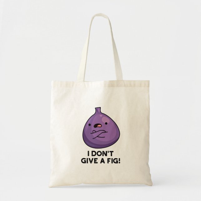 I Don't Give A Fig Sassy Fruit Pun  Tote Bag (Front)