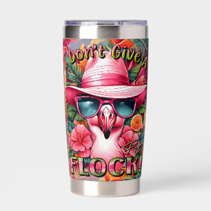 I Don't Give a Flaying Flock Sassy Pink Flamingo Insulated Tumbler