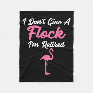 I Don't Give A Flock I'm Retired Funny Flamingo  Fleece Blanket