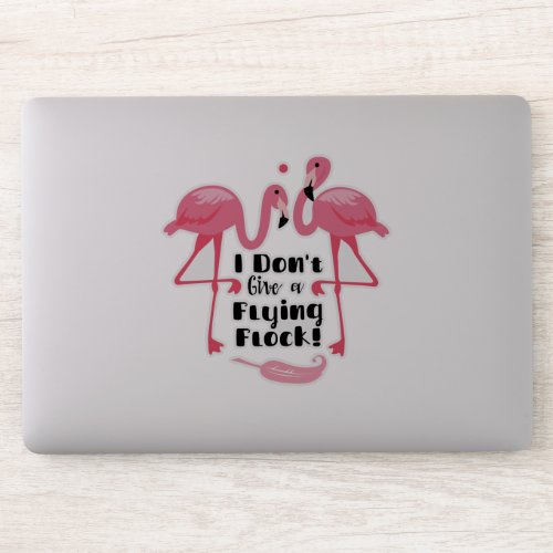 I Dont Give a Flying Flock Flamingo Cut_Out Sticker