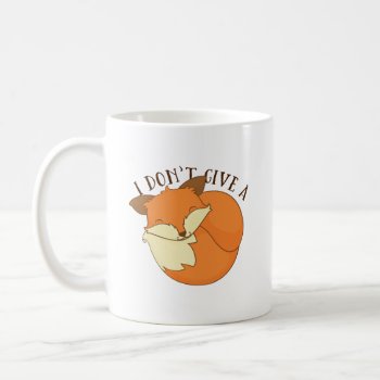 I Don't Give A Fox Coffee Mug by FunkyTeez at Zazzle