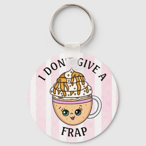 I dont give a Frap Funny Coffee Pun Quote   Keychain