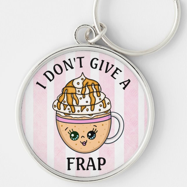 I don't give a Frap, Funny Coffee Pun Quote Keychain (Front)