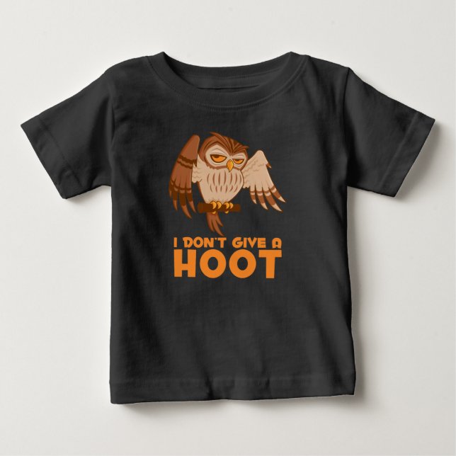 I Don't Give A Hoot Owl Baby T-Shirt (Front)