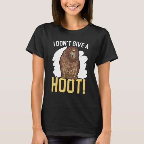 I Don't Give A Hoot Owl Nocturnal Bird Owl Whispe T-Shirt