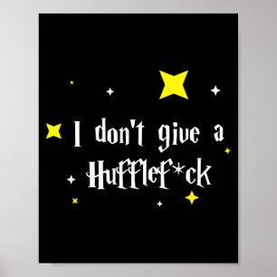 I Don't Give A Hufflefor  Poster