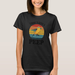 I Don't Give A Peep Birdie With Cool Sunglasses B T-Shirt