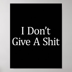 I Don't Give A -  Poster