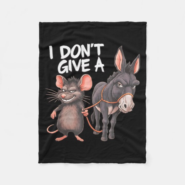 I Dont Give A Rats Mouse Donkey Funny Sarcastic An Fleece Blanket (Front)