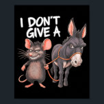 I Dont Give A Rats Mouse Donkey Funny Sarcastic An Poster<br><div class="desc">I Dont Give A Rats Mouse Donkey Funny Sarcastic Animal</div>