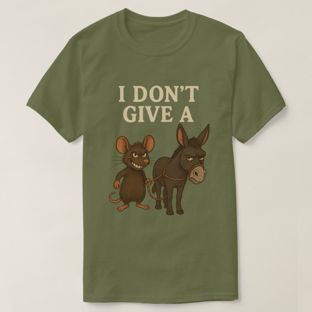 I Don't Give a Rat's  Mouse & Donkey Funny  T-Shirt (Design Front)