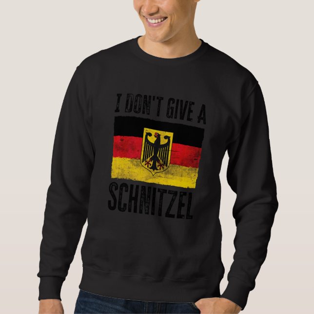 I Don't Give A Schnitzel  15 Sweatshirt (Front)