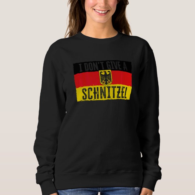 I Don't Give A Schnitzel  24 Sweatshirt (Front)