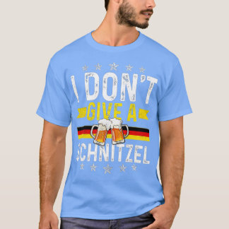 I Don't Give A Schnitzel Funny German Gift for Okt T-Shirt