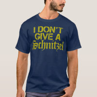 I Don't Give A Schnitzel - Funny German Souvenir O