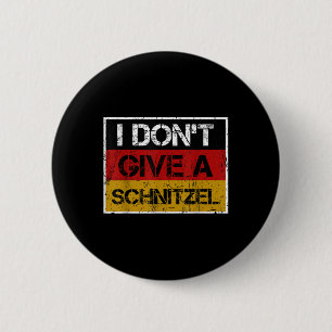 I Dont Give A Schnitzel German Beer Vintage Button
