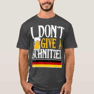 I Dont Give A Schnitzel German Beer Wurst Funny T-Shirt
