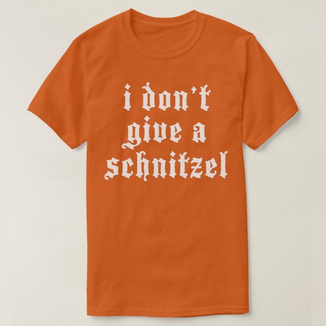I Don't Give A Schnitzel German Funny Oktoberfest T-Shirt (Design Front)