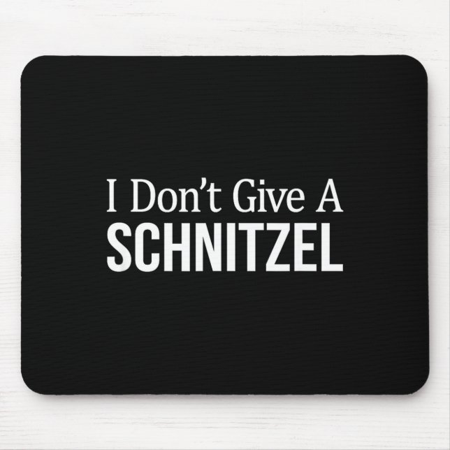 I Don't Give A Schnitzel -  Mouse Pad (Front)