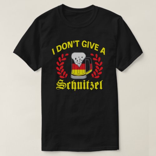 I Dont Give A Schnitzel Oktoberfest T_Shirt