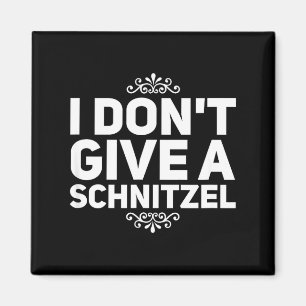 I Don't Give A Schnitzel Shirt Funny German Tee Magnet