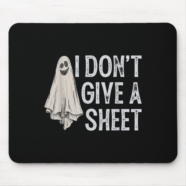 I Don't Give A Sheet Ghost Boo Funny Halloween  Mouse Pad (Front)
