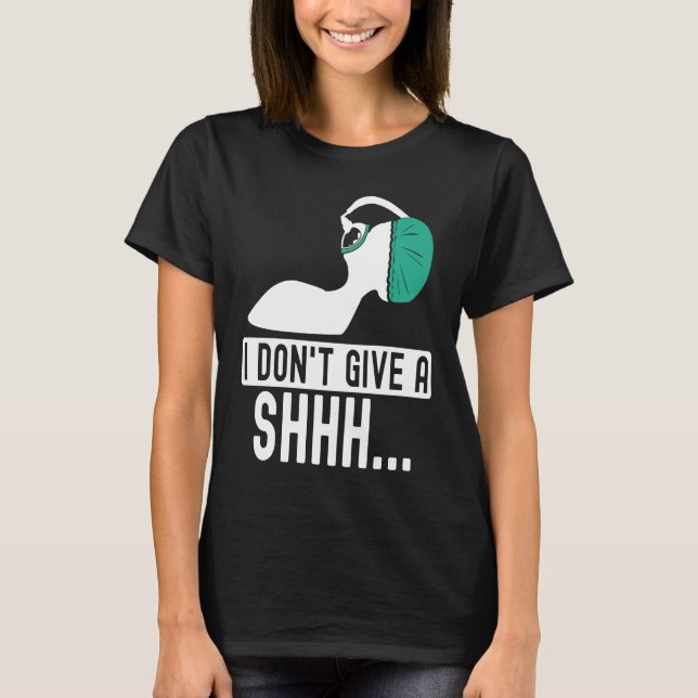 I dont give a shhh Anesthesia doctor anesthetist c T-Shirt (Front)