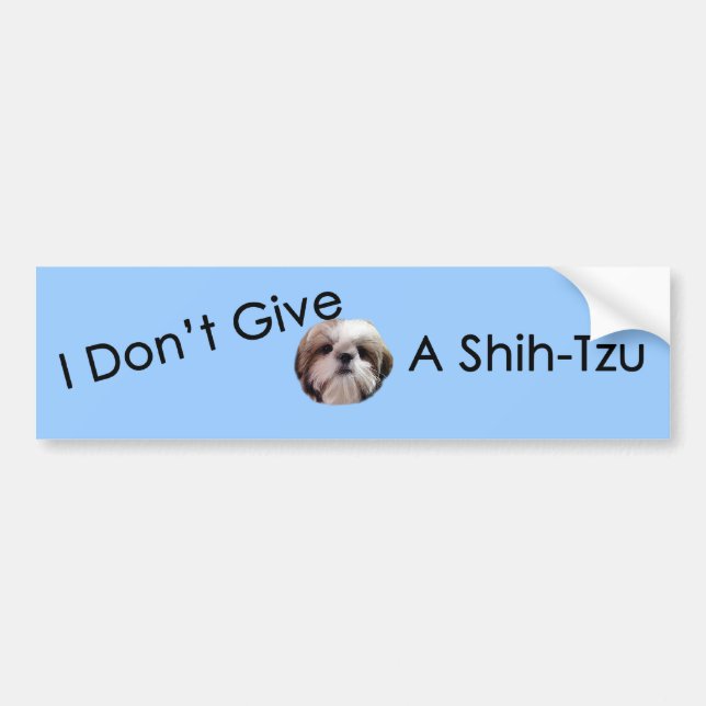 I Don't Give A Shih Tzu Bumper Sticker (Front)