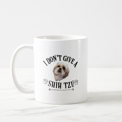 I Dont Give A Shih Tzu Dog Lover   Coffee Mug