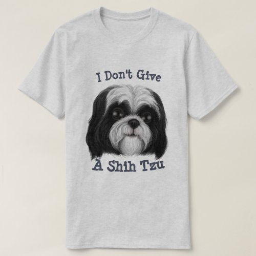 I dont give a Shih Tzu T_Shirt