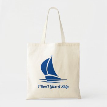 I Don't Give A Ship. Cute Nautical Tote Bag by logotees at Zazzle