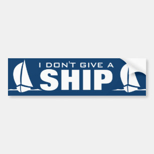 I don't give a ship Funny nautical bumper sticker