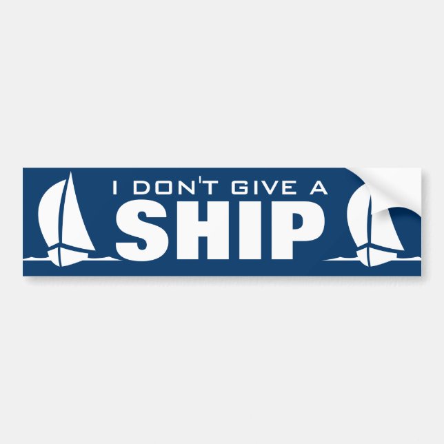 I don't give a ship Funny nautical bumper sticker (Front)