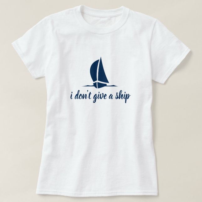 I don't give a ship - nautical t shirt for women (Design Front)