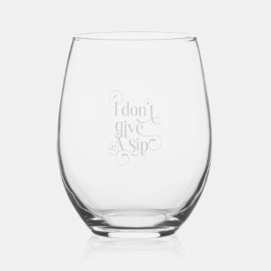 I don't give a sip, Funny Gray Typography Quote Stemless Wine Glass