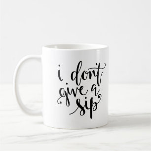 I Don't Give a Sip Mug