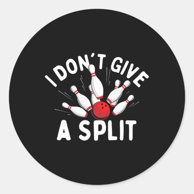 I Don't Give A Split - Bowler Bowling  Classic Round Sticker (Front)