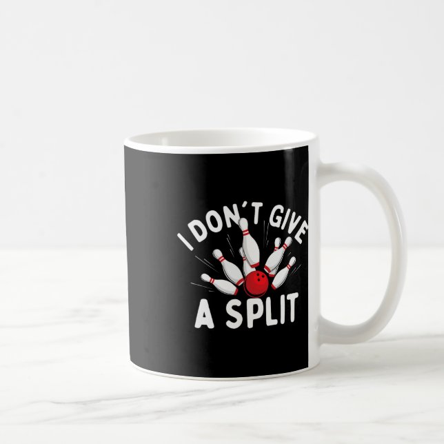 I Don't Give A Split - Bowler Bowling  Coffee Mug (Right)