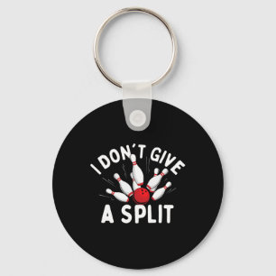 I Don't Give A Split - Bowler Bowling Keychain