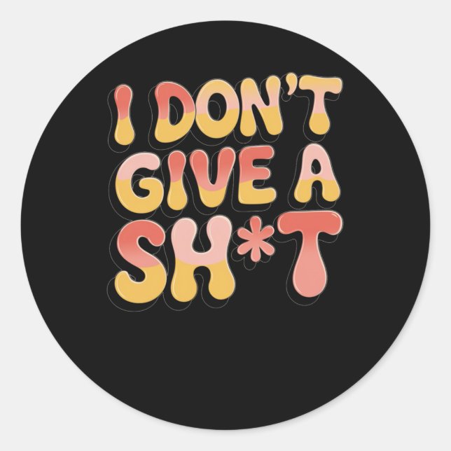 I Don't Give A ! Sticker  (Front)