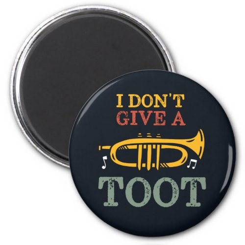 I Dont Give A Toot Funny Trumpet Player Puns Magnet