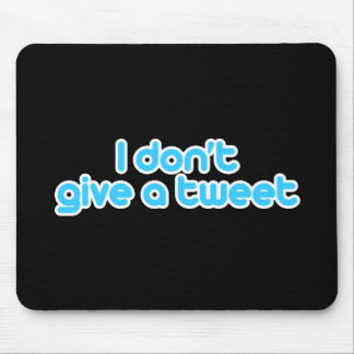 I don't give a tweet mouse pad