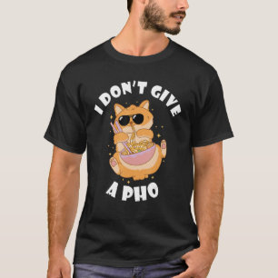 I Don't Give Vietnamese Food Bowl Pho Noodle Soup T-Shirt
