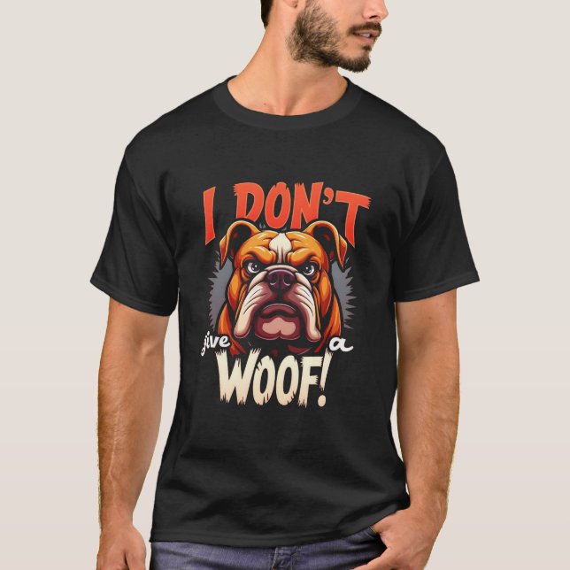 i don't give woof  T-Shirt (Front)