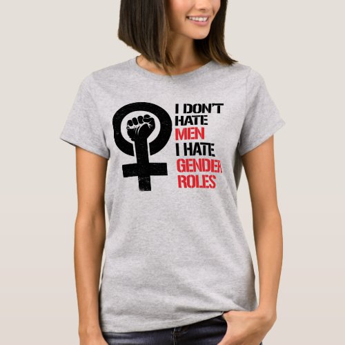 I DONT HATE MEN I HATE GENDER ROLES T_Shirt