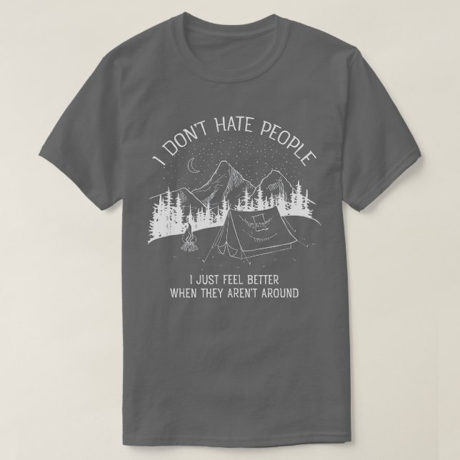 I Dont Hate People  I love Camping design  T-Shirt (Design Front)